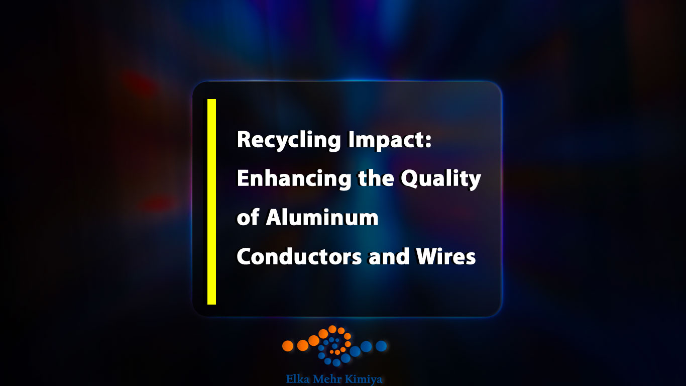 Recycling Impact: Enhancing the Quality of Aluminum Conductors and Wires