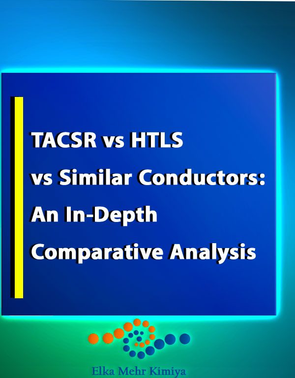 TACSR vs HTLS vs Similar Conductors: An In-Depth Comparative Analysis