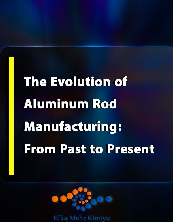 The Evolution of Aluminum Rod Manufacturing: From Past to Present
