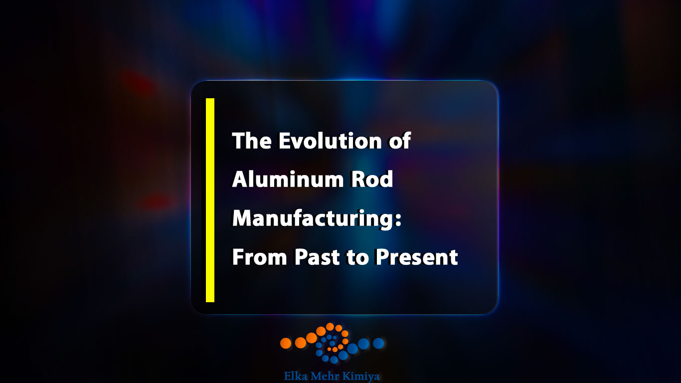 The Evolution of Aluminum Rod Manufacturing: From Past to Present