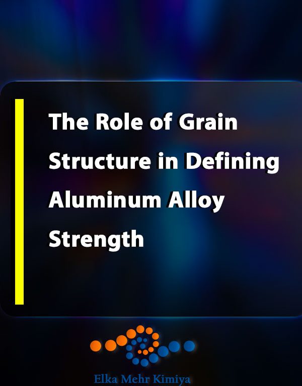 The Role of Grain Structure in Defining Aluminum Alloy Strength