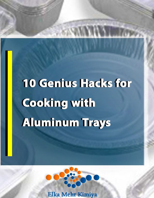 10 Genius Hacks for Cooking with Aluminum Trays