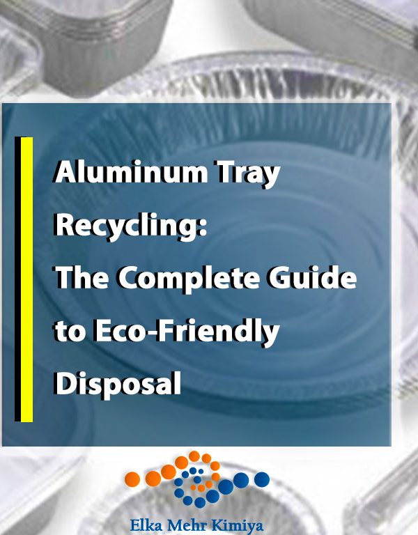 Aluminum Tray Recycling: The Complete Guide to Eco-Friendly Disposal