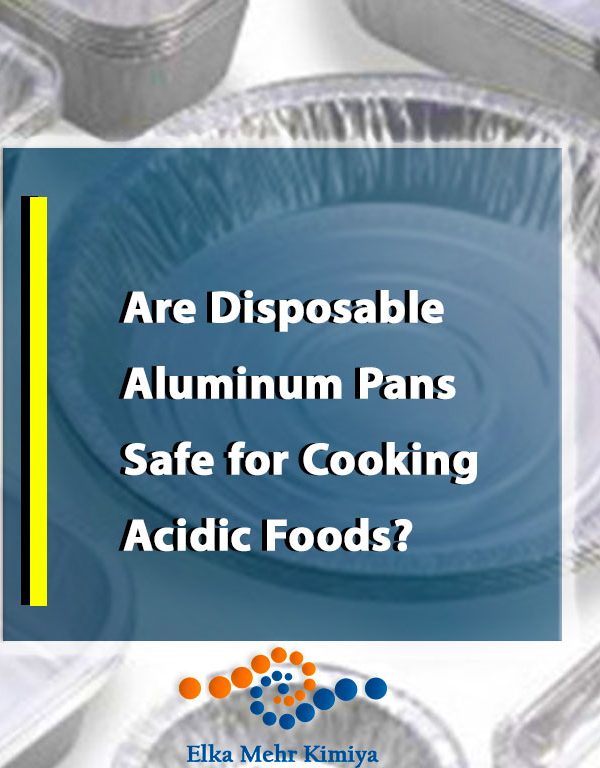 Are Disposable Aluminum Pans Safe for Cooking Acidic Foods?