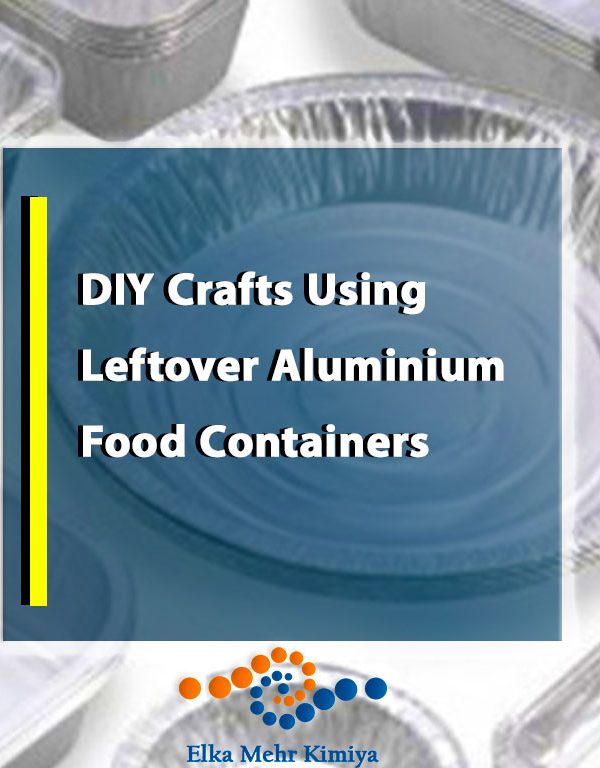 DIY Crafts Using Leftover Aluminium Food Containers
