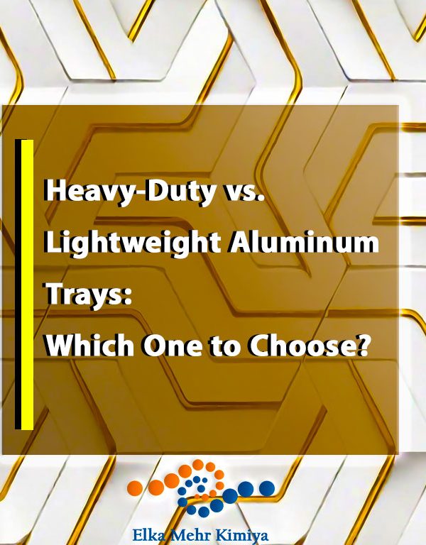Heavy-Duty vs. Lightweight Aluminum Trays: Which One to Choose?