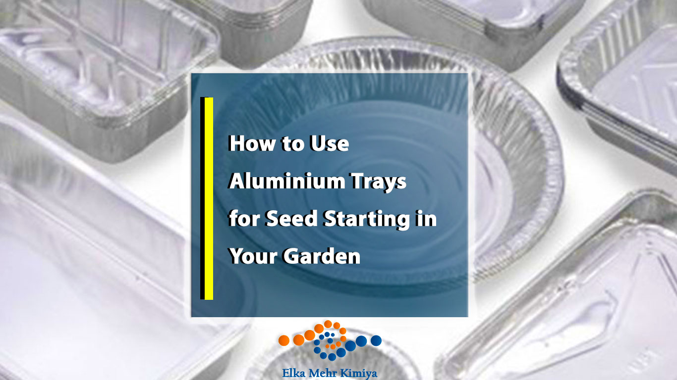 How to Use Aluminium Trays for Seed Starting in Your Garden