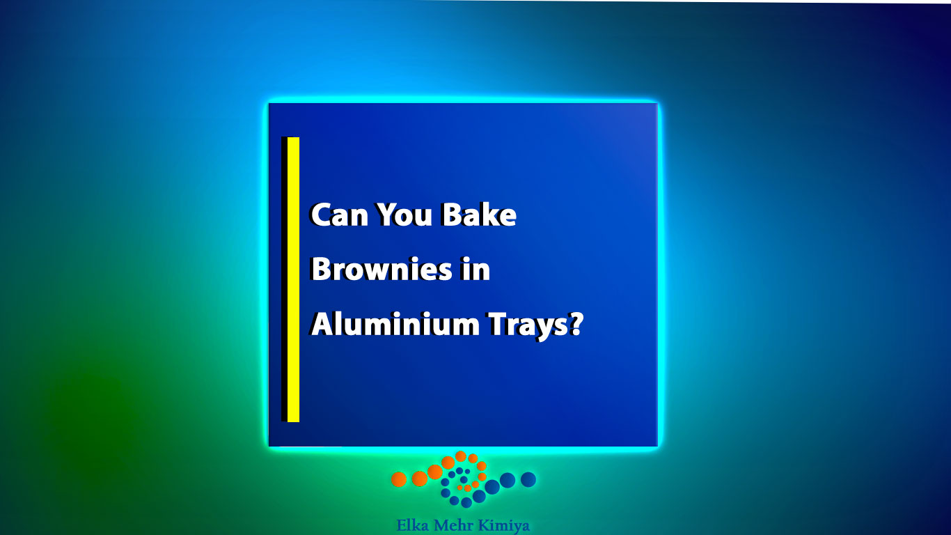 Can You Bake Brownies in Aluminium Trays?