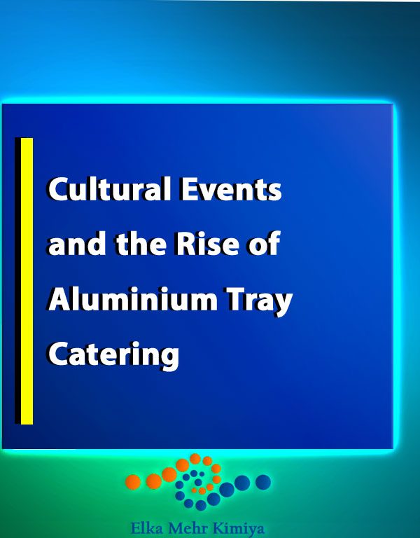 Cultural Events and the Rise of Aluminium Tray Catering