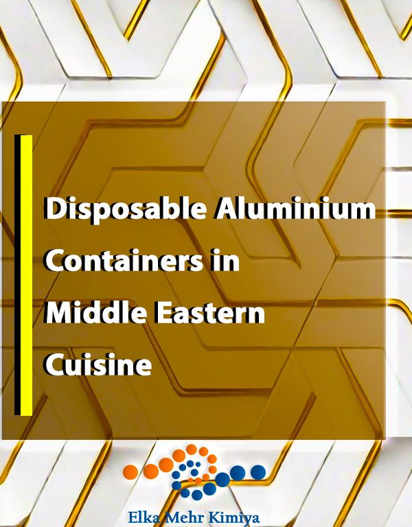 Disposable Aluminium Containers in Middle Eastern Cuisine