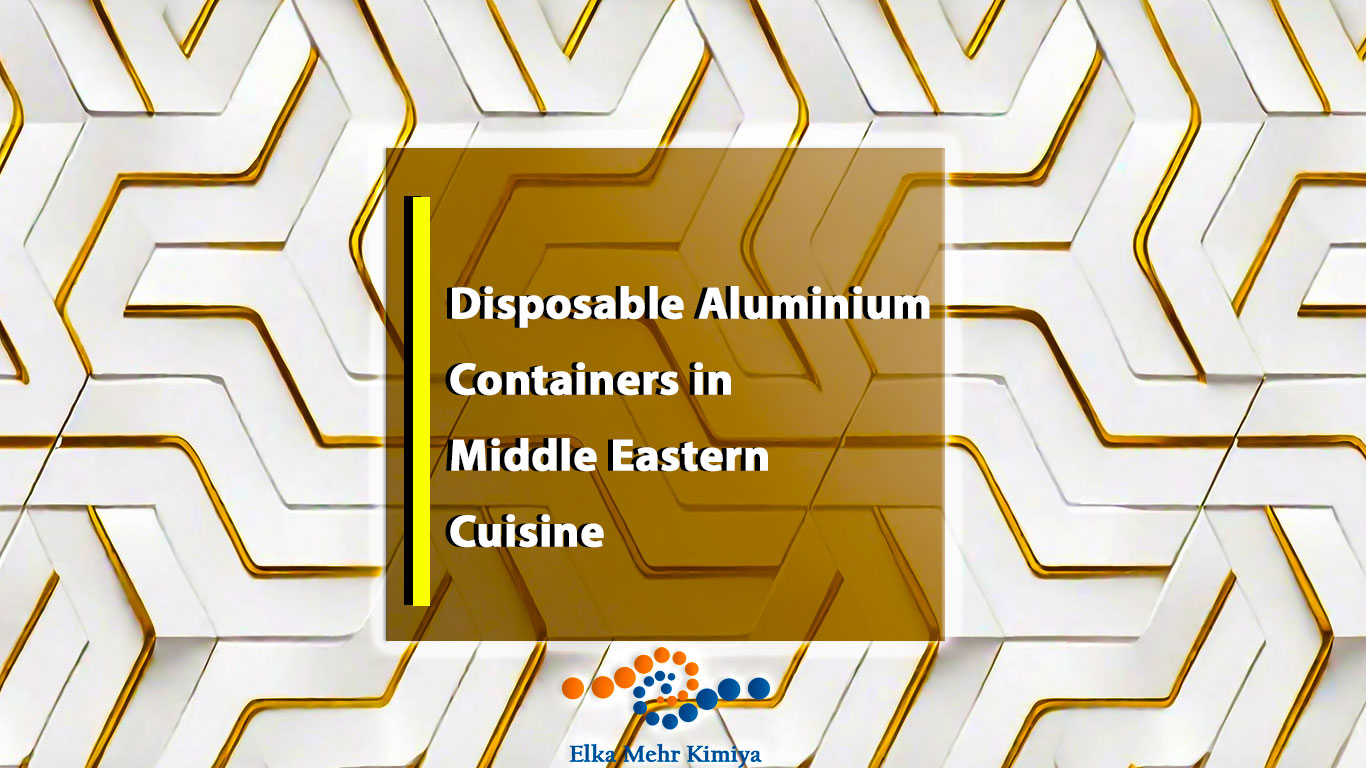 Disposable Aluminium Containers in Middle Eastern Cuisine