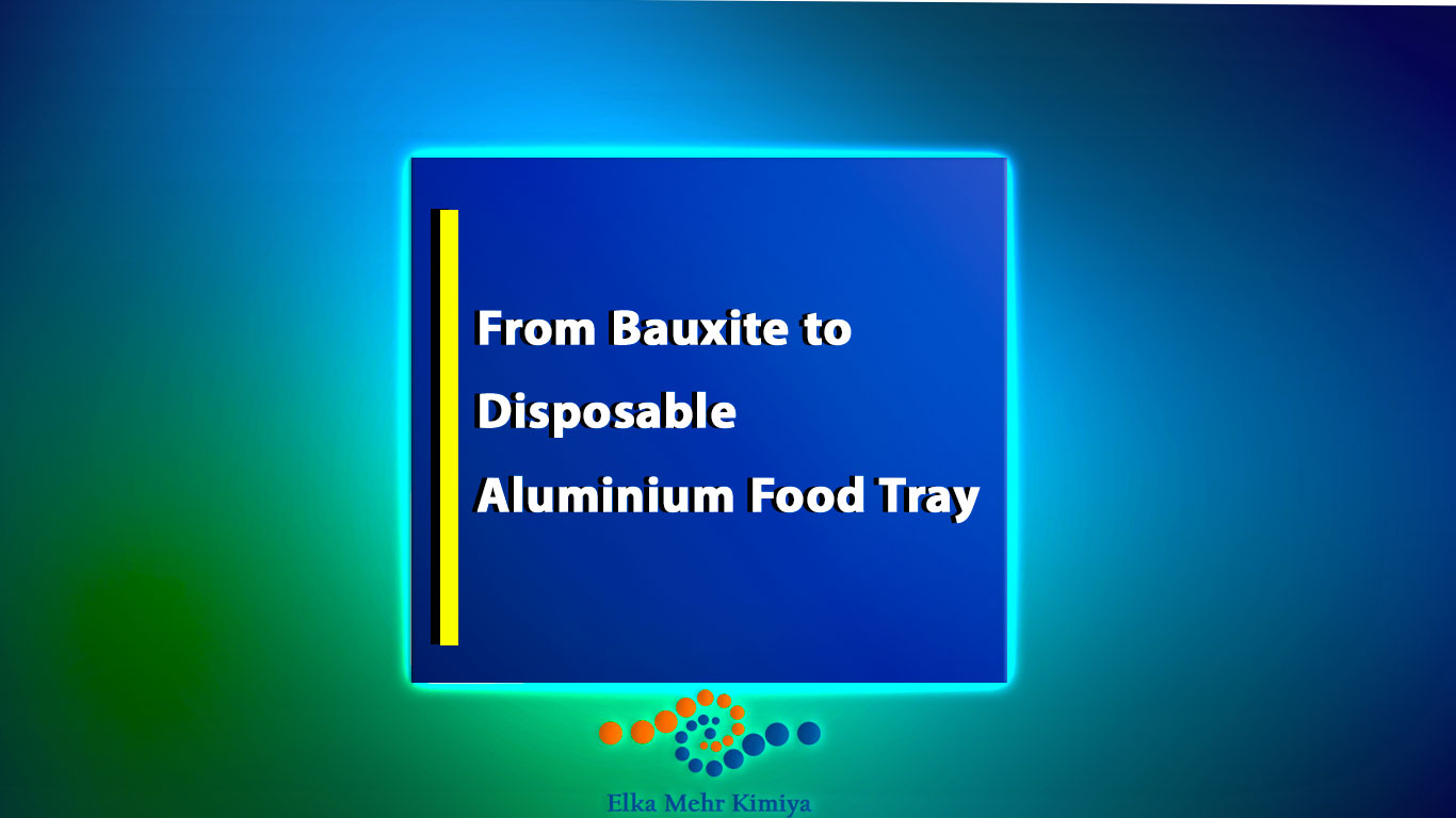 From Bauxite to Disposable Aluminium Food Tray