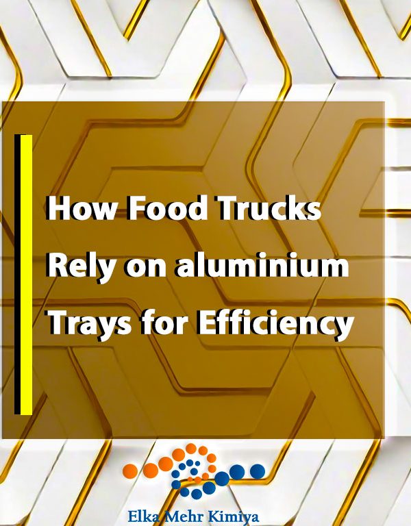 How Food Trucks Rely on aluminium Trays for Efficiency