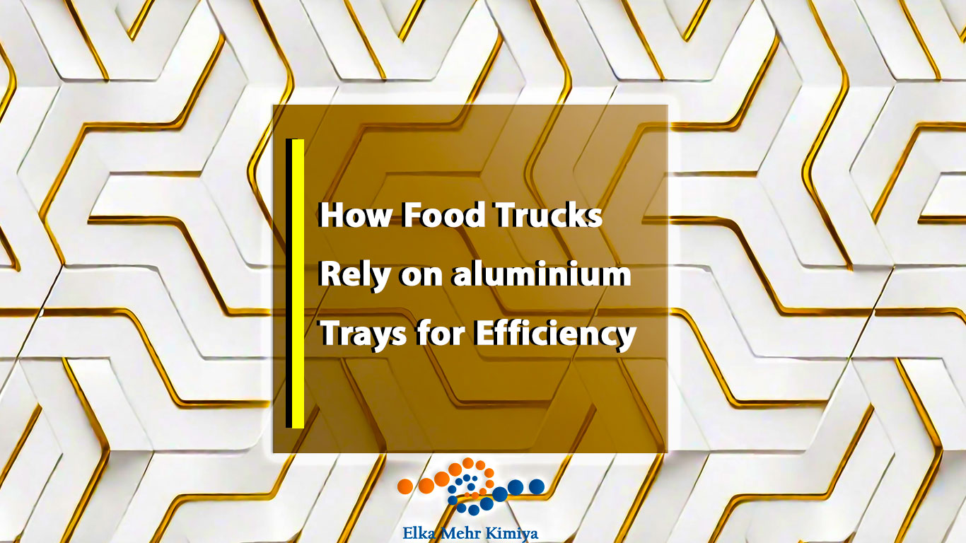 How Food Trucks Rely on aluminium Trays for Efficiency