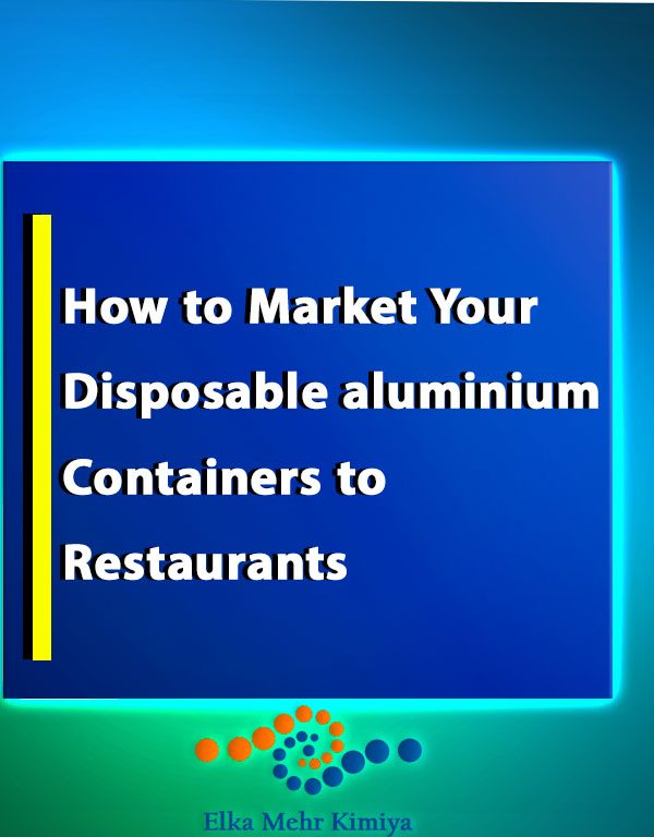 How to Market Your Disposable aluminium Containers to Restaurants