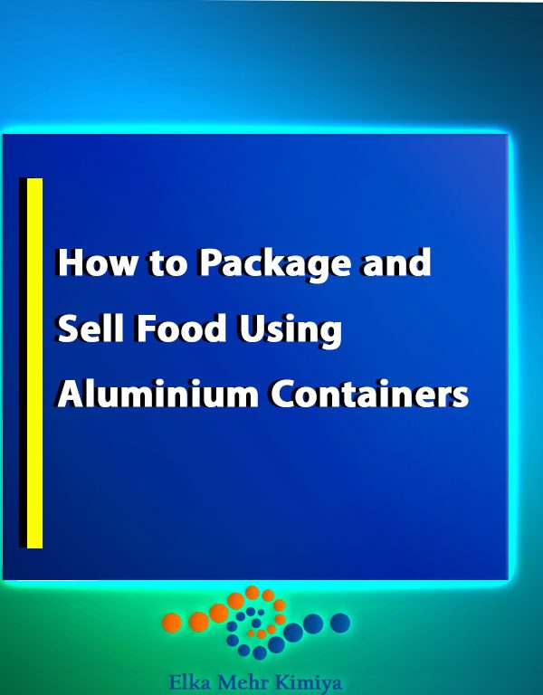 How to Package and Sell Food Using Aluminium Containers