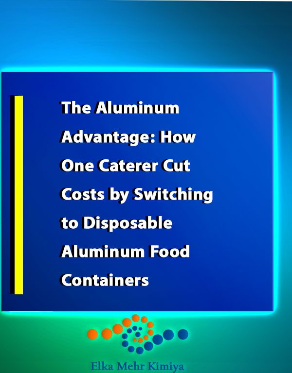 The Aluminum Advantage: How One Caterer Cut Costs by Switching to Disposable Aluminum Food Containers
