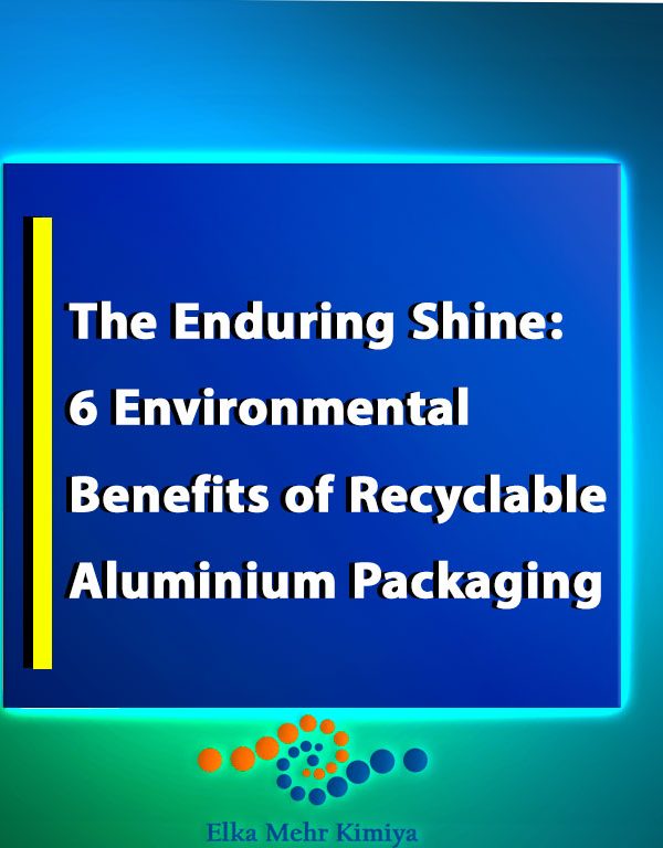 The Enduring Shine: 6 Environmental Benefits of Recyclable Aluminium Packaging