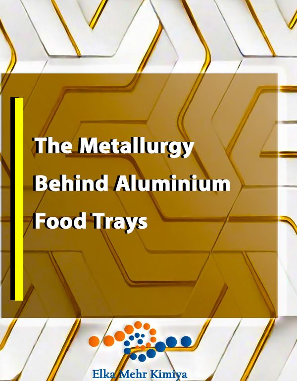 The Metallurgy Behind Aluminium Food Trays