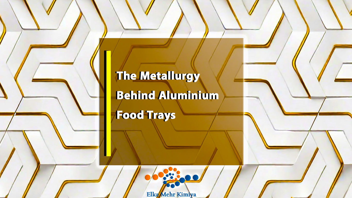 The Metallurgy Behind Aluminium Food Trays