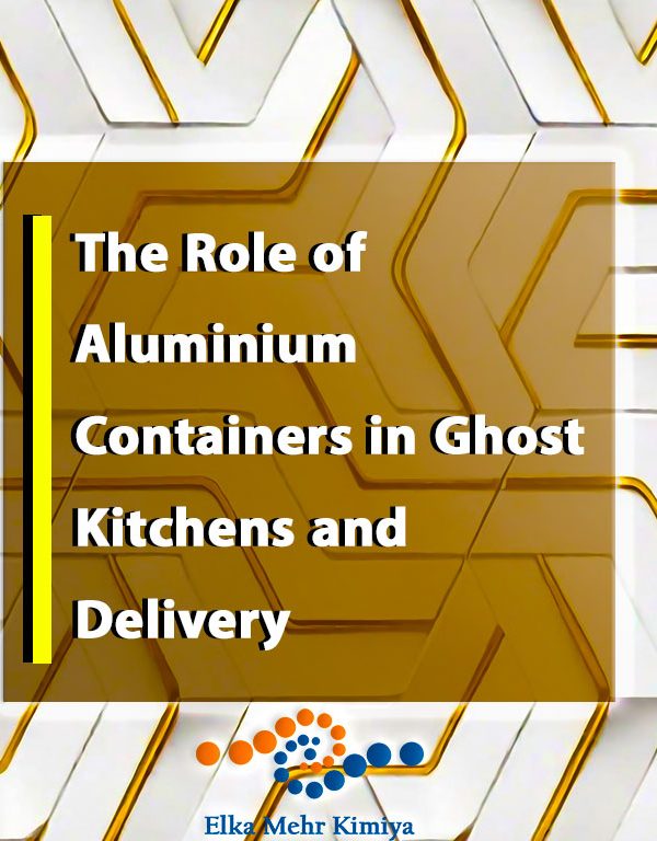 The Role of Aluminium Containers in Ghost Kitchens and Delivery