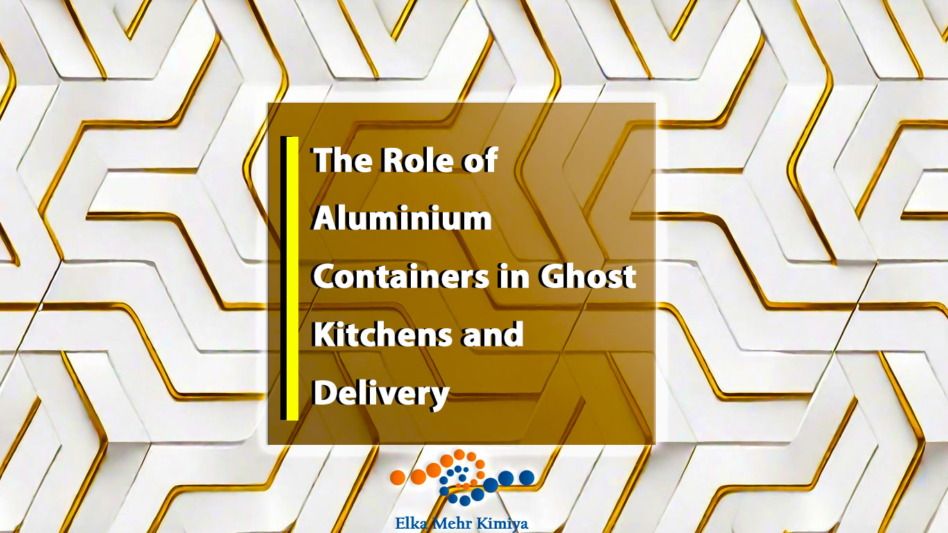 The Role of Aluminium Containers in Ghost Kitchens and Delivery