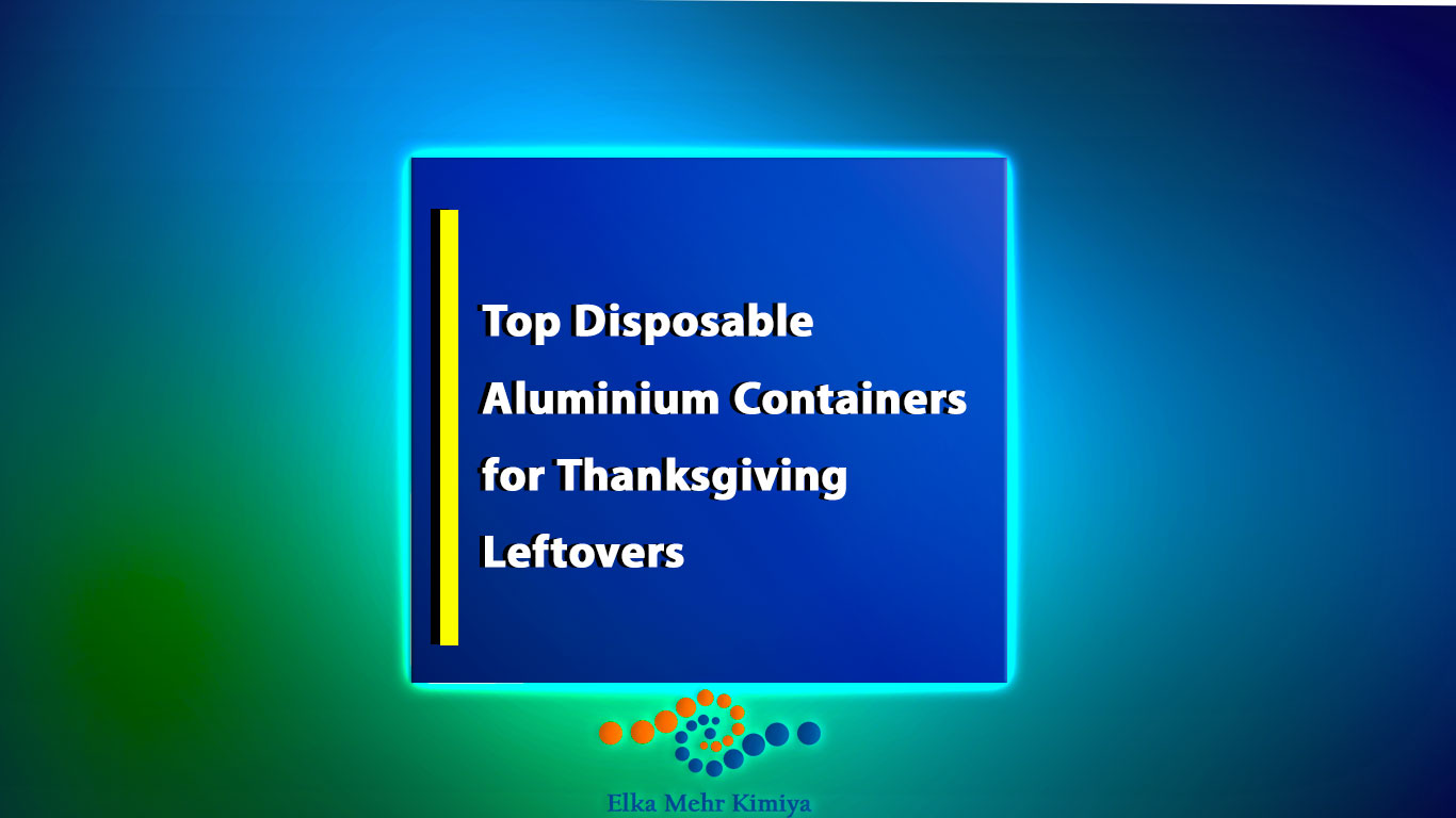 Top Disposable Aluminium Containers for Thanksgiving Leftovers
