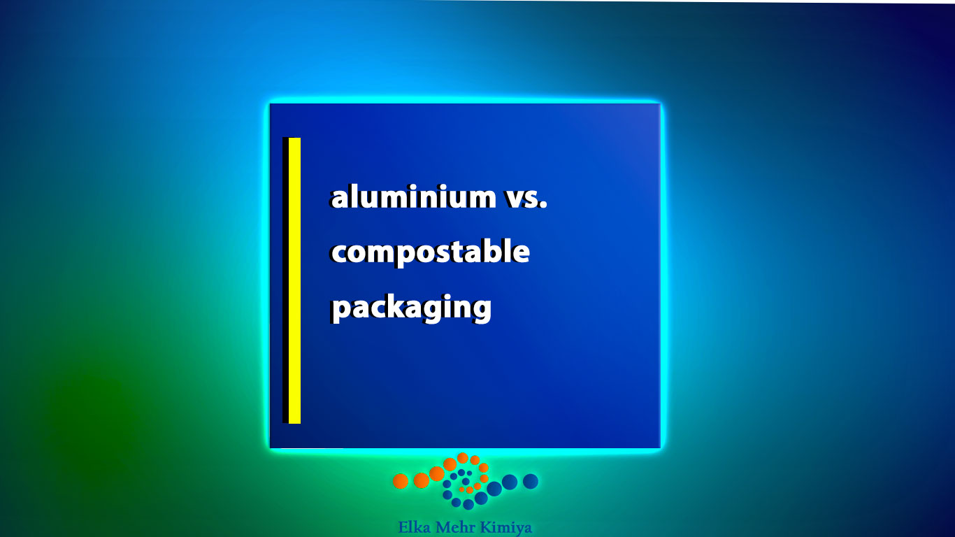 aluminium vs. compostable packaging