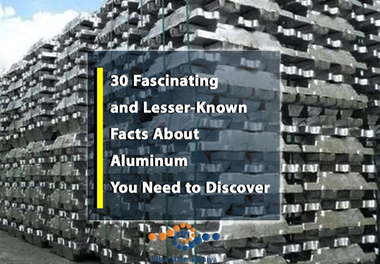 30 Fascinating and Lesser-Known Facts About Aluminum You Need to Discover