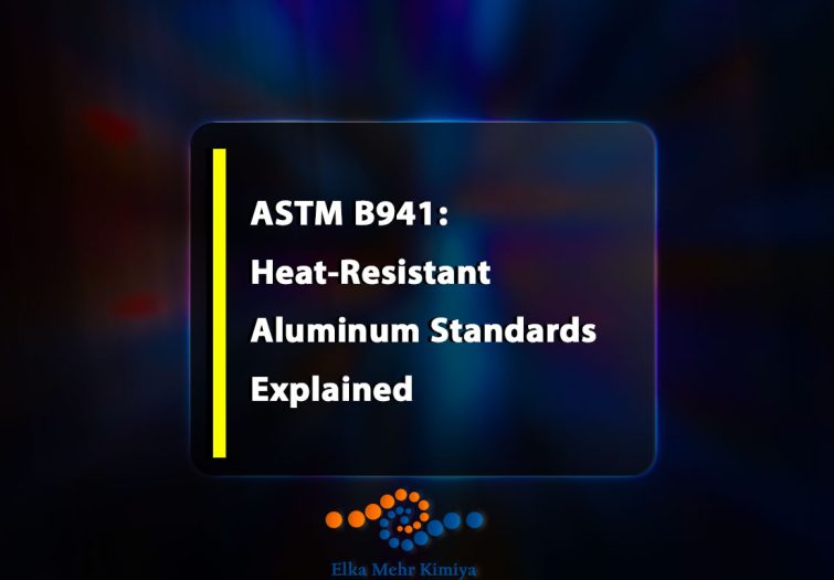 ASTM B941: Heat-Resistant Aluminum Standards Explained – Breaking Down Specs for Extreme Environments
