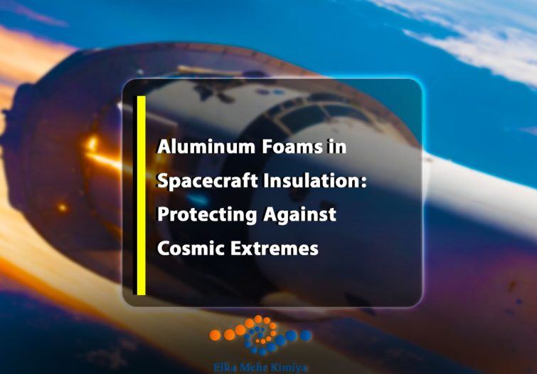 Aluminum Foams in Spacecraft Insulation: Protecting Against Cosmic Extremes