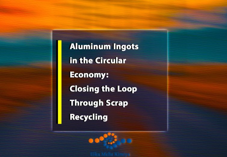 Aluminum Ingots in the Circular Economy: Closing the Loop Through Scrap Recycling