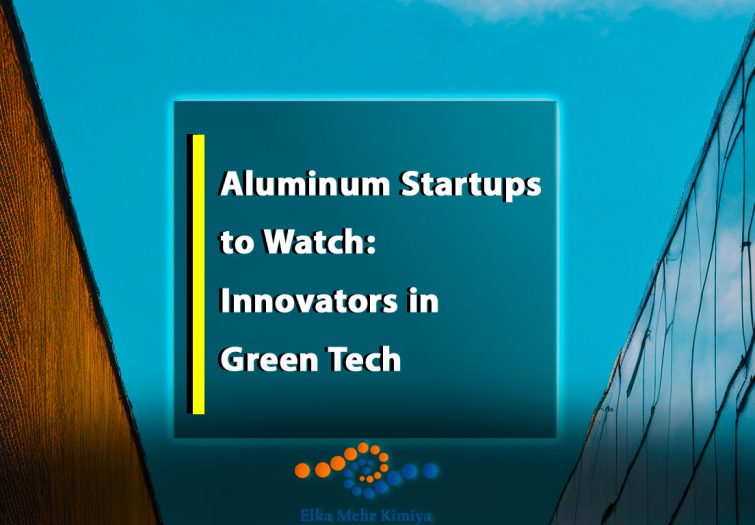 Aluminum Startups to Watch: Innovators in Green Tech