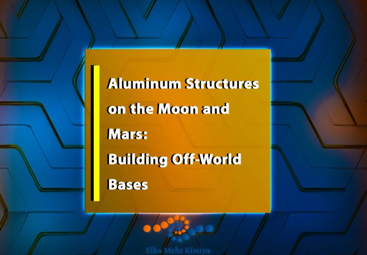Aluminum Structures on the Moon and Mars: Building Off-World Bases