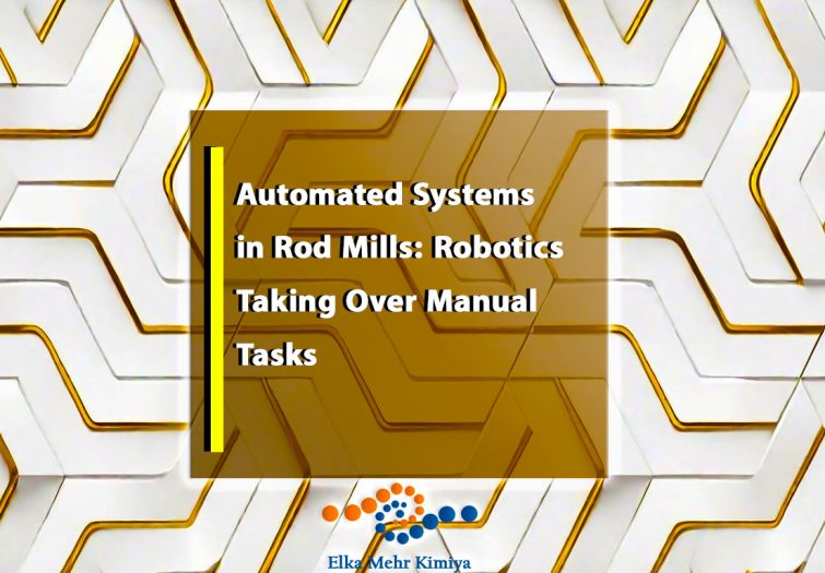 Automated Systems in Rod Mills: Robotics Taking Over Manual Tasks