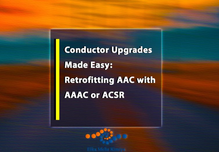 Conductor Upgrades Made Easy: Retrofitting AAC with AAAC or ACSR
