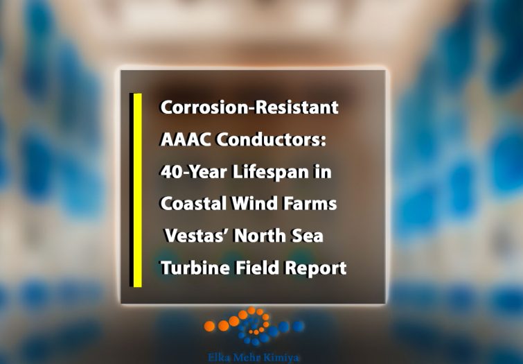 Corrosion-Resistant AAAC Conductors: 40-Year Lifespan in Coastal Wind Farms – Vestas’ North Sea Turbine Field Report