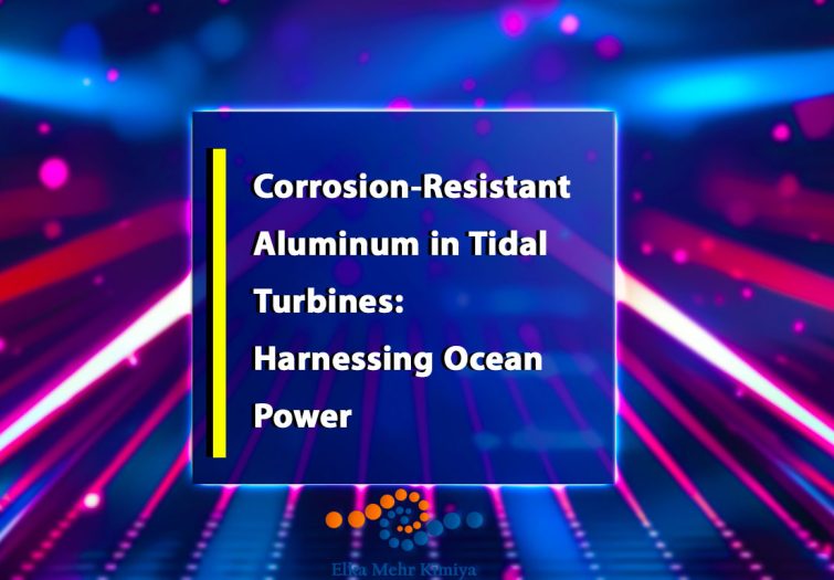 Corrosion-Resistant Aluminum in Tidal Turbines: Harnessing Ocean Power
