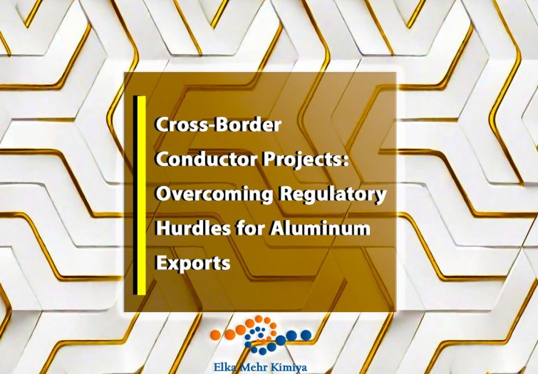Cross-Border Conductor Projects: Overcoming Regulatory Hurdles for Aluminum Exports
