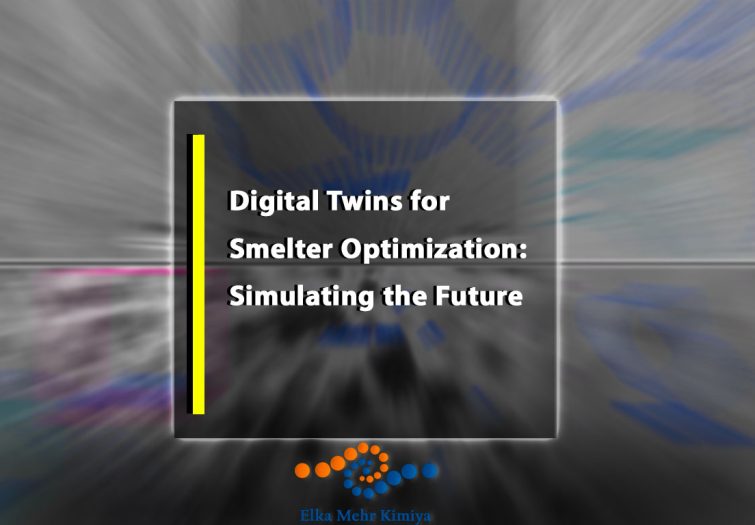 Digital Twins for Smelter Optimization: Simulating the Future – Dive into Virtual Modeling for Real-Time Production Improvements