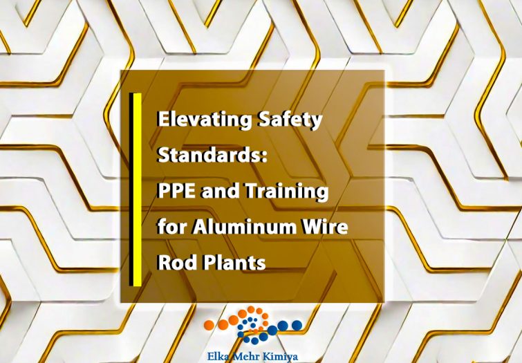 Elevating Safety Standards: PPE and Training for Aluminum Wire Rod Plants