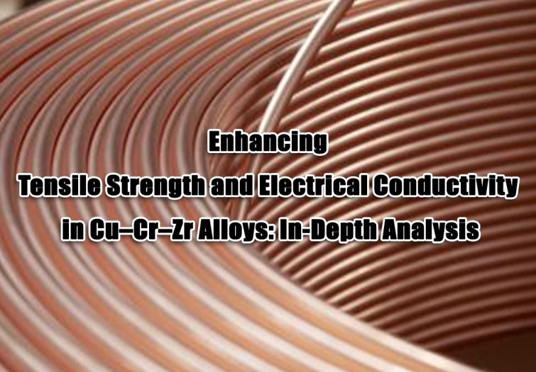 Enhancing-Tensile-Strength-and-Electrical-Conductivity-in-Cu–Cr–Zr-Alloys--In-Depth-Analysis