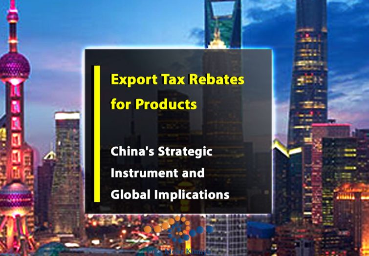 Export Tax Rebates for Products: China's Strategic Instrument and Global Implications
