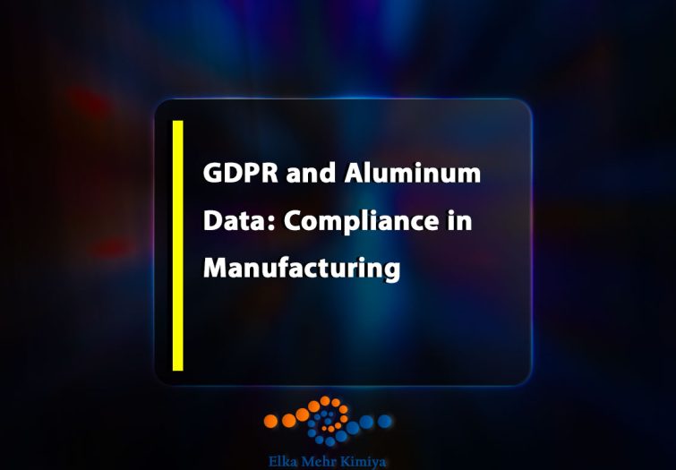 GDPR and Aluminum Data: Compliance in Manufacturing