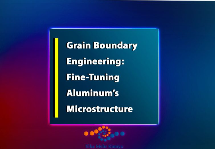 Grain Boundary Engineering: Fine-Tuning Aluminum’s Microstructure