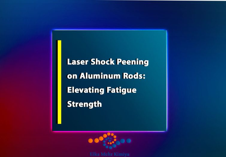 Laser Shock Peening on Aluminum Rods: Elevating Fatigue Strength