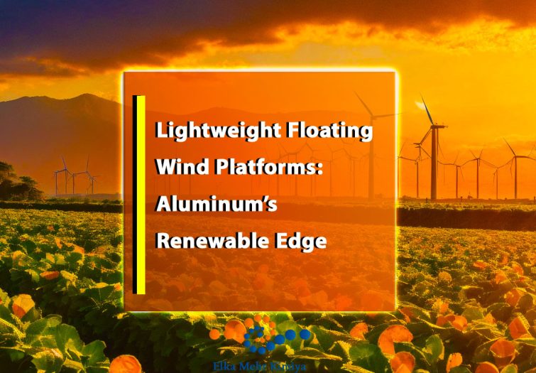 Lightweight Floating Wind Platforms: Aluminum’s Renewable Edge