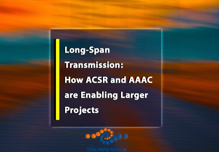 Long-Span Transmission: How ACSR and AAAC are Enabling Larger Projects