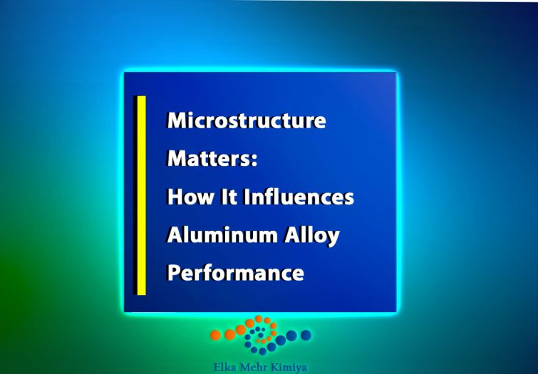 Microstructure Matters: How It Influences Aluminum Alloy Performance