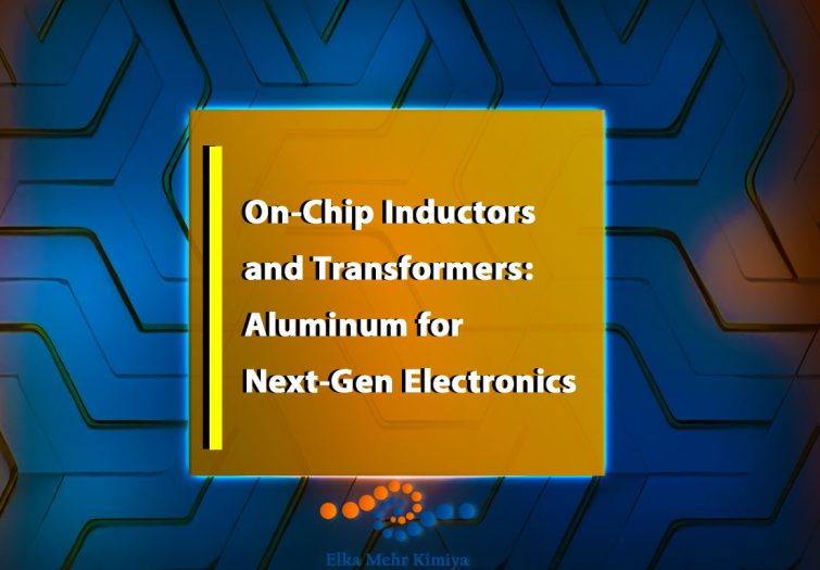 On-Chip Inductors and Transformers: Aluminum for Next-Gen Electronics
